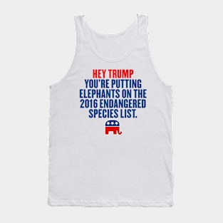 TRUMP PUTTING ELEPHANTS ON ENDANGERED LIST Tank Top